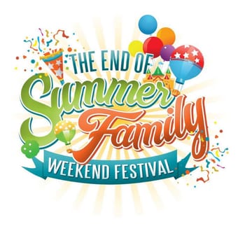 END OF SUMMER FAMILY WEEKEND FESTIVAL